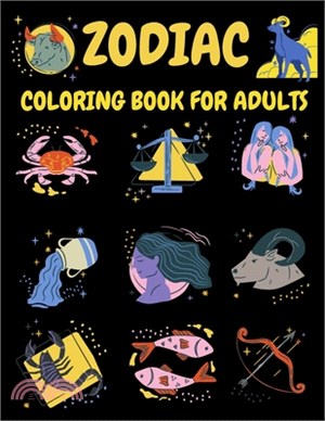 Zodiac Coloring Books for Adults: Color the Zodiac with a Description of each Zodiac Zodiac Mandala Coloring Book For Adults Zodiac Signs With Relaxin