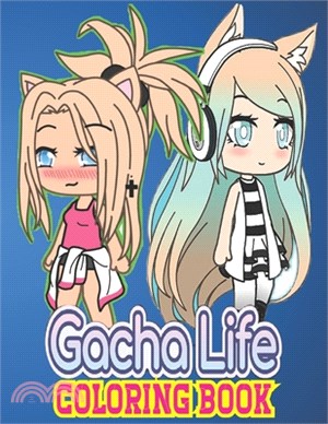 Gacha Life Coloring Book: Does Your Daughter love Gacha Life and coloring ? bring her a copy of High-Quality Characters Designed to relax and re