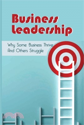 Business Leadership: Why Some Business Thrive And Others Struggle: Business Alignment