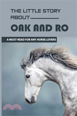 The Little Story About Oak And Ro: A Must-Read For Any Horse Lovers: Runaway Horse Story