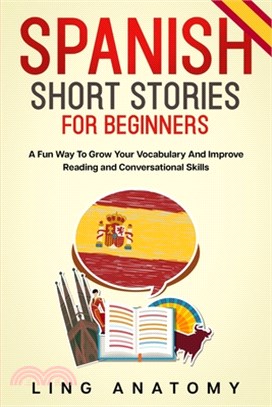 Spanish Short Stories For Beginners A Fun Way To Grow Your Vocabulary And Improve Reading and Conversational Skills