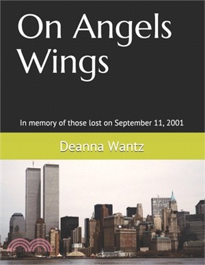 On Angels Wings: In memory of those lost on September 11, 2001