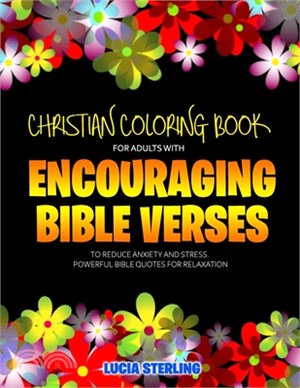 Christian Coloring Book for Adults with Encouraging Bible Verses to Reduce Anxiety and Stress: Powerful Bible Quotes for Relaxation