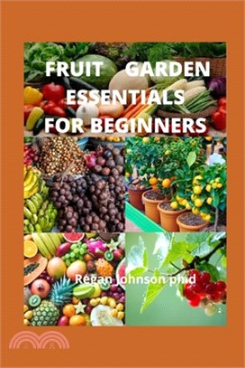 Fruit Garden Essentials for Beginners