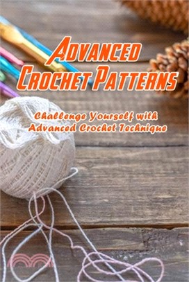 Advanced Crochet Patterns: Challenge Yourself with Advanced Crochet Technique: Crochet Projects To Begin