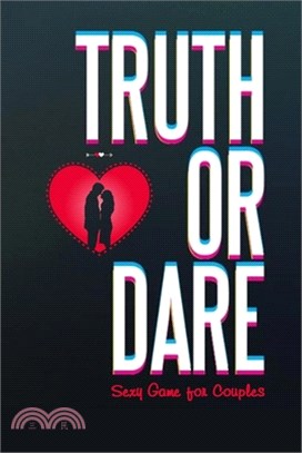 Truth or Dare?: Sexy Game for Couples: A Dare to Love Book - Valentine Day Game Book
