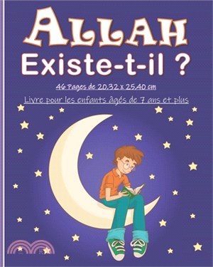 ALLAH, existe-t-il ?: Livre pour enfants âgés de 7 ans et plus. Beau cadeau pour enfants musulmans, garçons et filles.