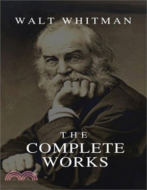 The Complete Works Walt Whitman (Annotated)