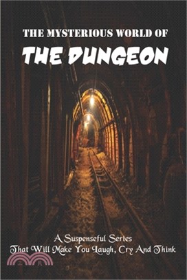 The Mysterious World Of The Dungeon: A Suspenseful Series That Will Make You Laugh, Cry And Think: Epic Fantasy