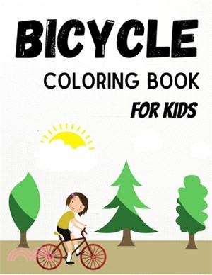 Bicycle Coloring Book For Kids: The Coolest & Most Fun Bicycle Coloring Book For Kids (Discover These Coloring Pages For Children To Have Fun Completi