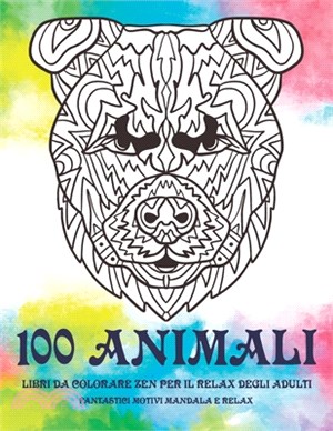 Libri da colorare Zen per il relax degli adulti - Fantastici motivi Mandala e relax - 100 Animali