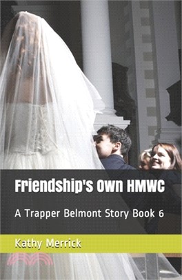 Friendship's Own HMWC: A Trapper Belmont Story Book 6
