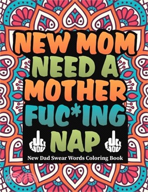New mom need a mother fuc*ing nap: new mom swear words coloring book