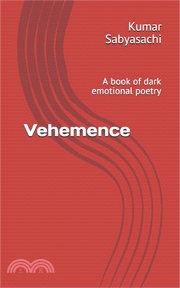 Vehemence: A book of dark emotional poetry