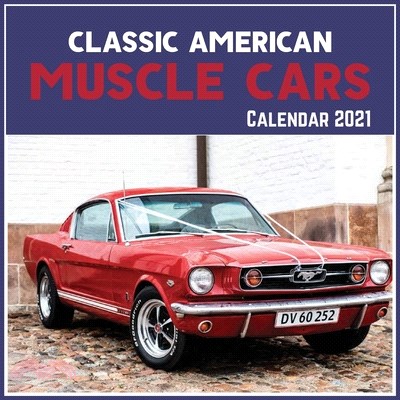 Classic American Muscle Cars Calendar 2021: Official Classic American Muscle Cars Calendar 2021, 12 Months