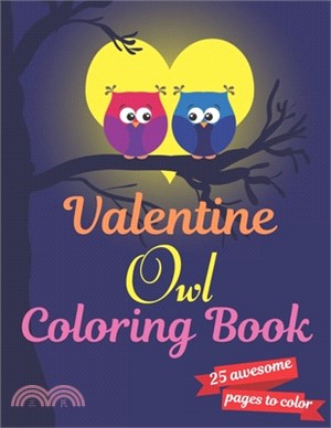 Valentine Owl Coloring Book: A Very Cute owl Coloring Book for valentines day. this book on love & love inspiration and Valentine's Day Coloring Bo