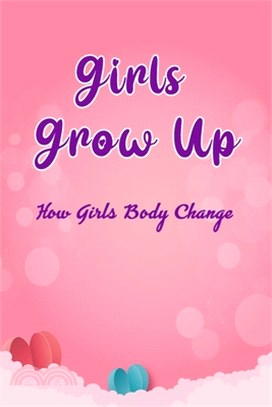 Girls Grow Up: How Girls Body Change: Girls Pubery