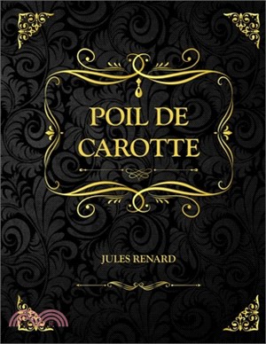Poil de Carotte: Jules Renard