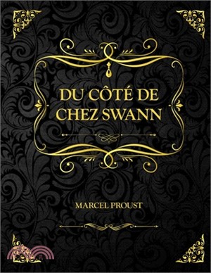 Du coté de chez Swann: Marcel Proust