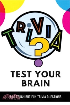 Test Your Brain: 840 Tough But Fun Trivia Questions: Travel Trivia Facts