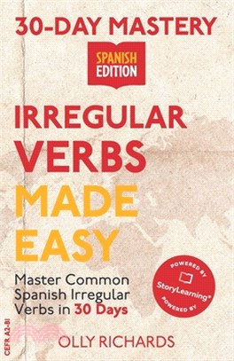 30-Day Mastery: Irregular Verbs Made Easy: Master Common Spanish Irregular Verbs in 30 Days