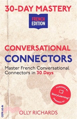30-Day Mastery: Conversational Connectors: Master French Conversational Connectors in 30 Days - French Edition