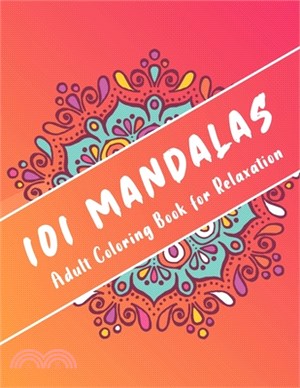 101 Mandalas Adult Coloring Book for Relaxation: Coloring Pages For anti Stress & Happiness