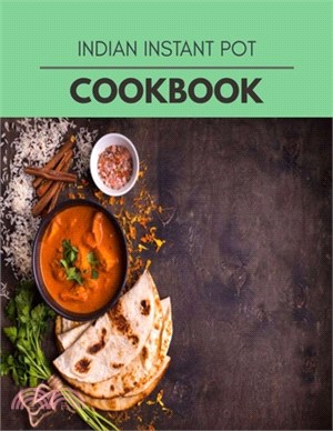 Indian Instant Pot Cookbook: Live Long With Healthy Food, For Loose weight Change Your Meal Plan Today