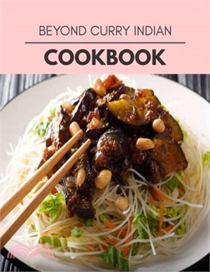 Beyond Curry Indian Cookbook: Healthy Meal Recipes for Everyone Includes Meal Plan, Food List and Getting Started