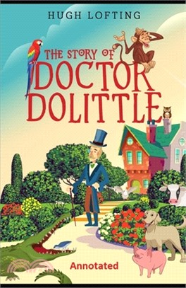 The Story of Doctor Dolittle: Annotated