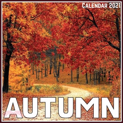 Autumn Calendar 2021: Official Autumn Calendar 2021, 12 Months