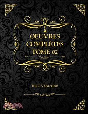 Oeuvres Complètes Tome 2: Paul Verlaine
