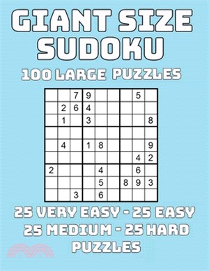 Giant Size Sudoku: 100 Large Print Puzzles 25 Very Easy - 25 Easy - 25 Medium - 25 Hard Puzzles