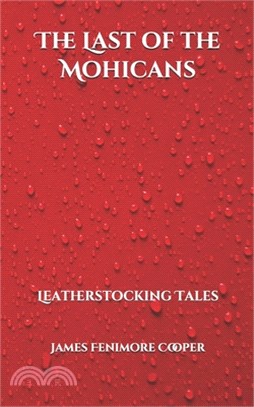 The Last of the Mohicans: Leatherstocking Tales