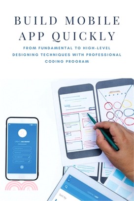 Build Mobile App Quickly: From Fundamental To High-level Designing Techniques With Professional Coding Program: Design Study Book