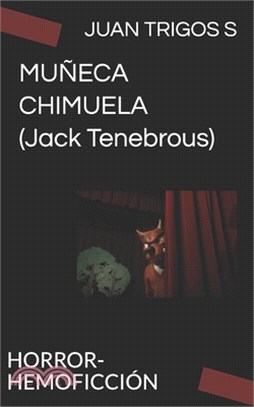 MUÑECA CHIMUELA (Jack Tenebrous): Horror-Hemoficción