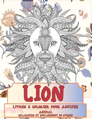 Livres à colorier pour adultes - Relaxation et soulagement du stress - Animal - Lion