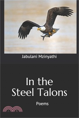 In the Steel Talons: Poems