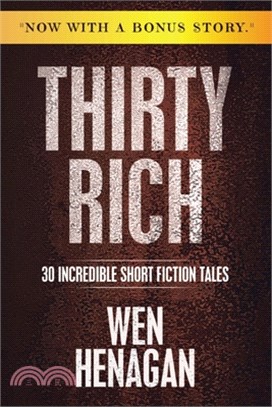 Thirty Rich: 30 Incredible Short Fiction Tales