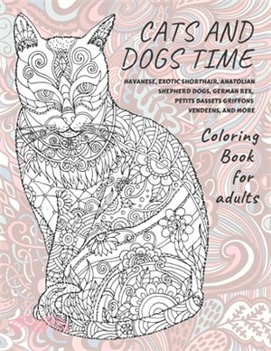 Cats and Dogs Time - Coloring Book for adults - Havanese, Exotic Shorthair, Anatolian Shepherd Dogs, German Rex, Petits Bassets Griffons Vendeens, and