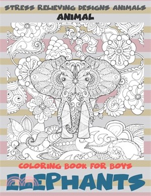 Animal Coloring Book for Boys - Stress Relieving Designs Animals - Elephants