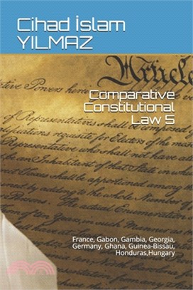 Comparative Constitutional Law 5: France, Gabon, Gambia, Georgia, Germany, Ghana, Guinea-Bissau, Honduras, Hungary