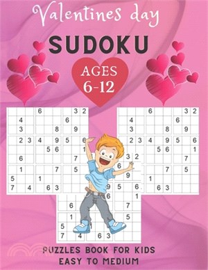 Valentines Day sudoku puzzles book for kids Easy To Medium ages 6-12: 200 puzzles Easy to medium / Sudoku Puzzles Games To Challenge Your Brain / Perf