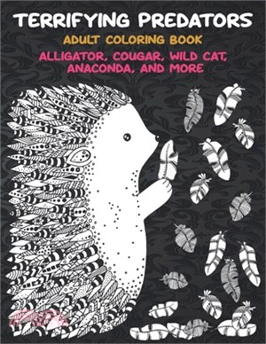 Terrifying Predators - Adult Coloring Book - Alligator, Cougar, Wild cat, Anaconda, and more