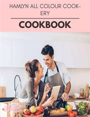 Hamlyn All Colour Cookery Cookbook: Quick, Easy And Delicious Recipes For Weight Loss. With A Complete Healthy Meal Plan And Make Delicious Dishes Eve