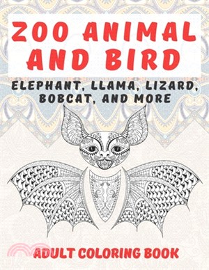 Zoo Animal and Bird - Adult Coloring Book - Elephant, Llama, Lizard, Bobcat, and more
