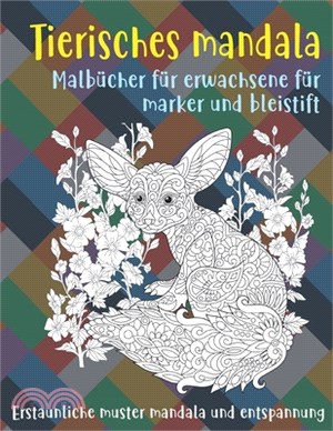 Malbücher für Erwachsene für Marker und Bleistift - Erstaunliche Muster Mandala und Entspannung - Tierisches Mandala
