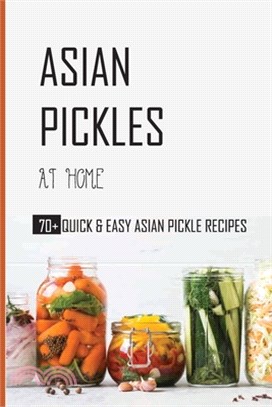 Asian Pickles At Home: 70+ Quick & Easy Asian Pickle Recipes: Thai Pickled Cucumber