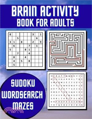 Brain Activity Book For Adults: Includes Wordsearch, Relaxing Activities, Easy Puzzles, Sudoku, Mazes, Brain Games