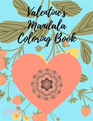 Valentine's Mandala Coloring Book: Relaxation, Stress Relieving Beautiful Geometric Patterns, Designs and Ornaments for Adults